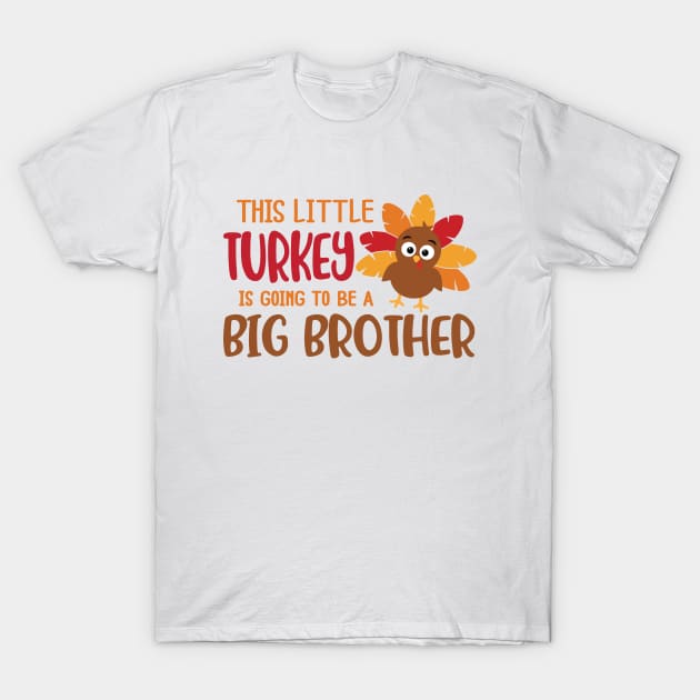 This Little Turkey Is Going To Be A Big Brother T-Shirt by Astramaze